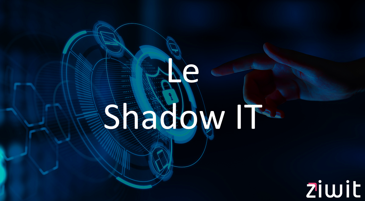 Shadow IT – Définition, Avantages & Risques