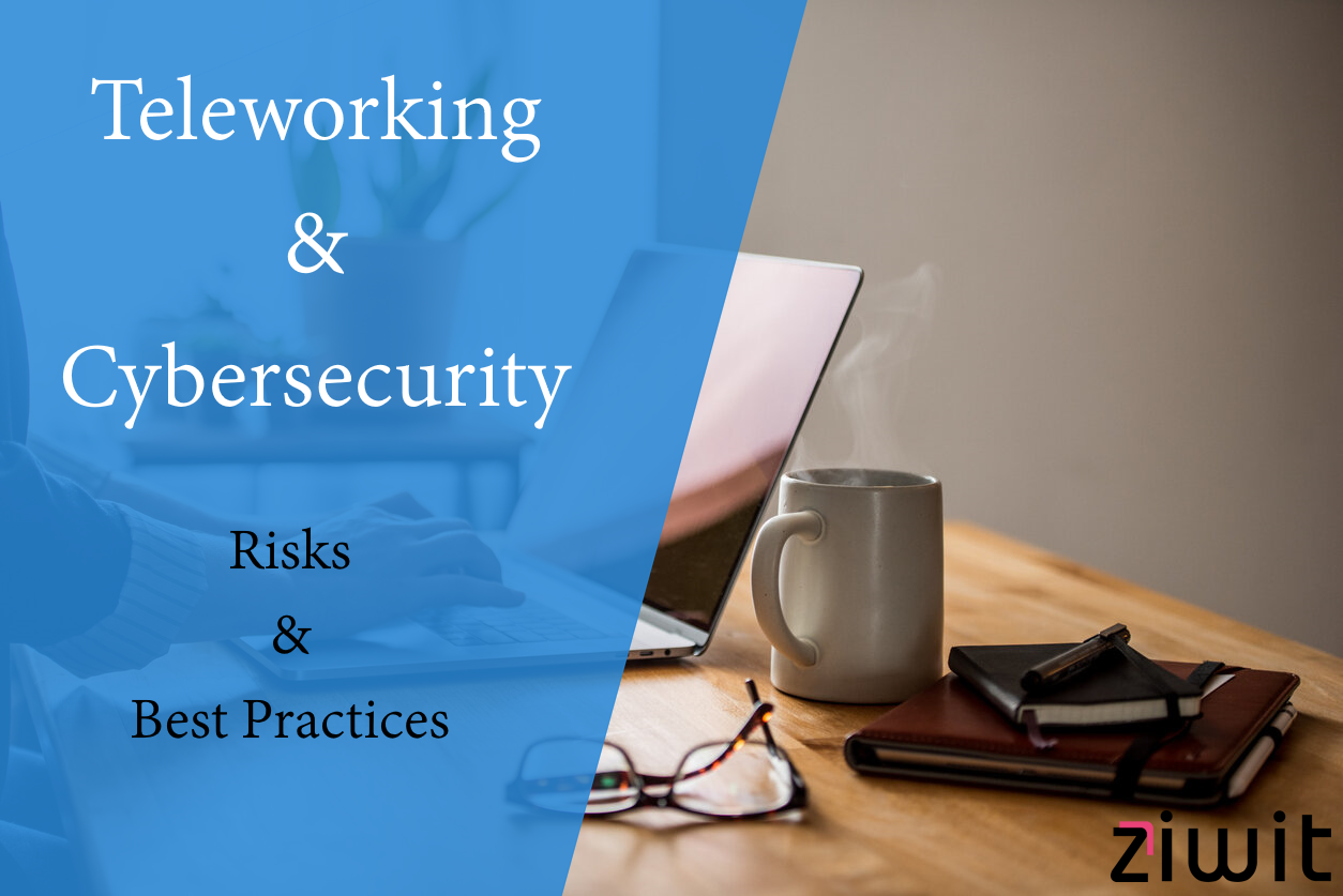Teleworking & Cybersecurity: Risks & Best Practices