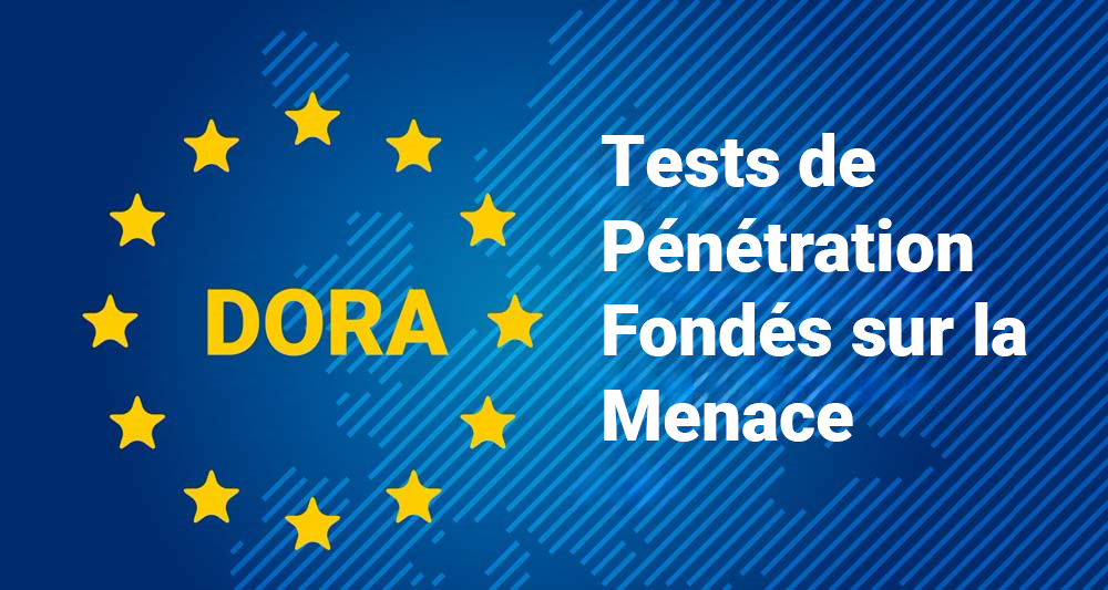 TLPT – Tests de pénétration fondés sur la menace